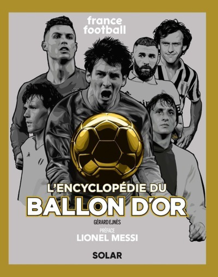 Encyclopédie du Ballon d'or - nouvelle édition - Gérard Ejnes, Lionel Messi - SOLAR