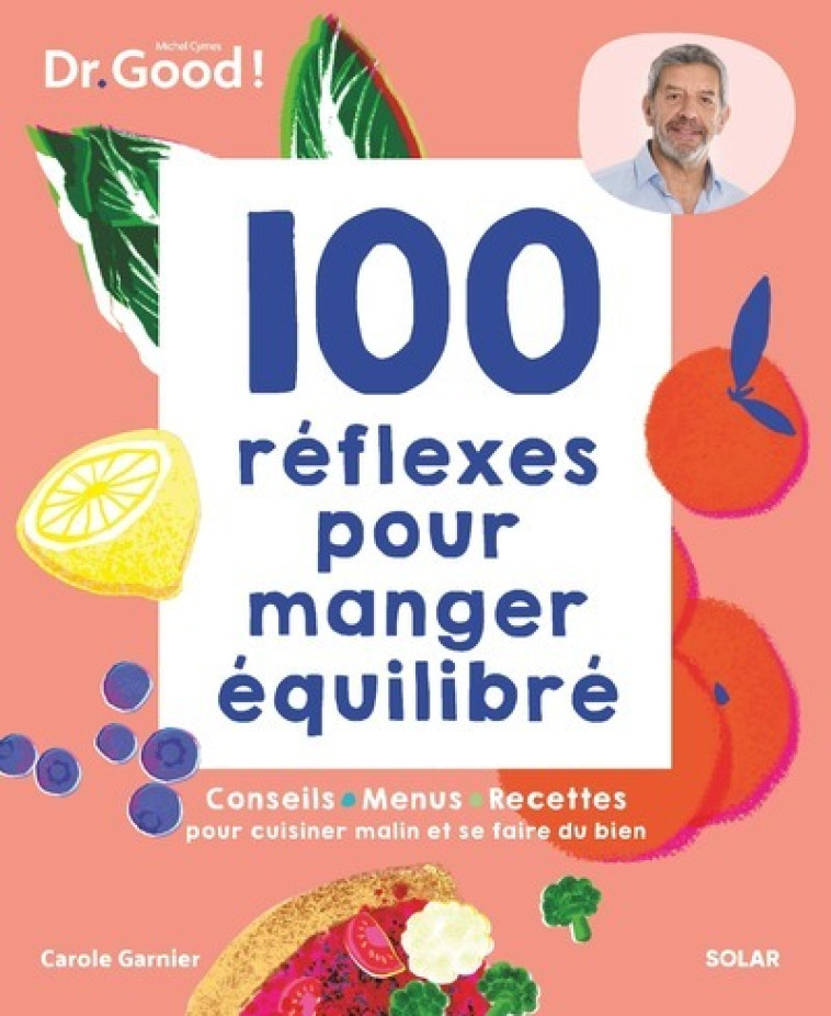 100 réflexes pour manger équilibré - Carole Garnier, Michel Cymes - SOLAR