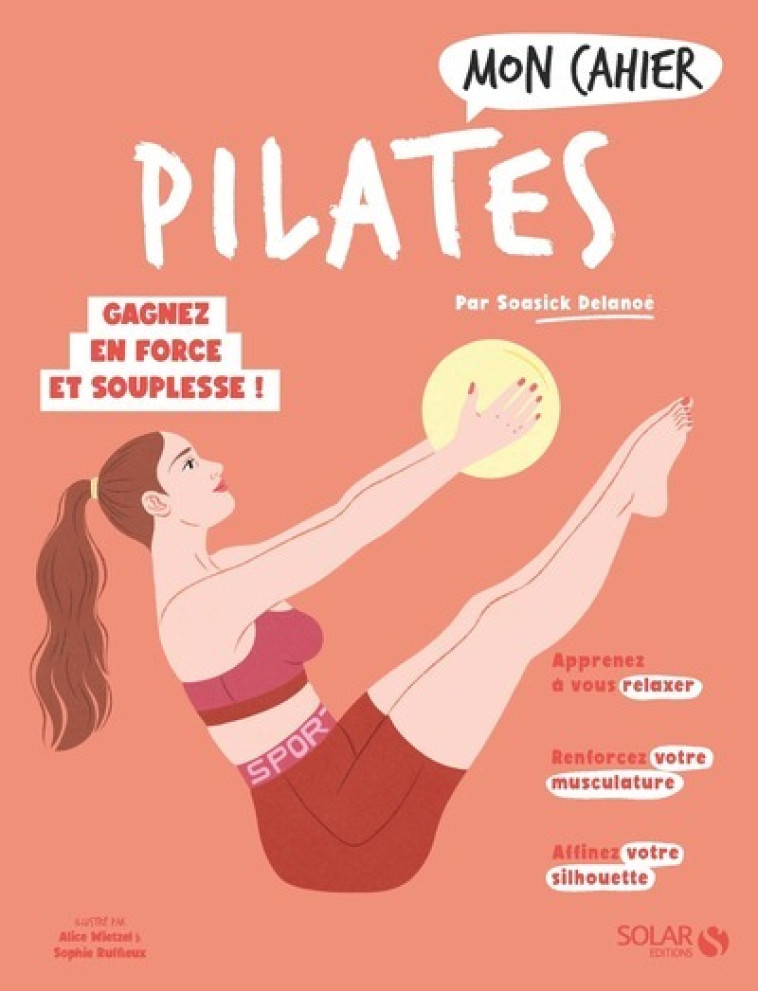 Mon cahier Pilates - Soasick Delanoë, Alice Wietzel, Sophie Ruffieux - SOLAR