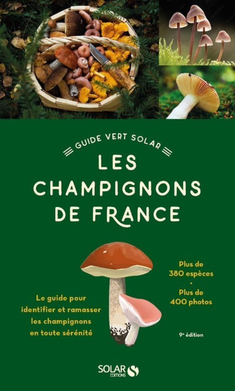 Le Guide vert Solar - Les Champignons de France - 9e édition - Hervé Chaumeton, Jean Guillot, Jean-Louis Lamaison, Michèle Champciaux, Patrice Leraut - SOLAR