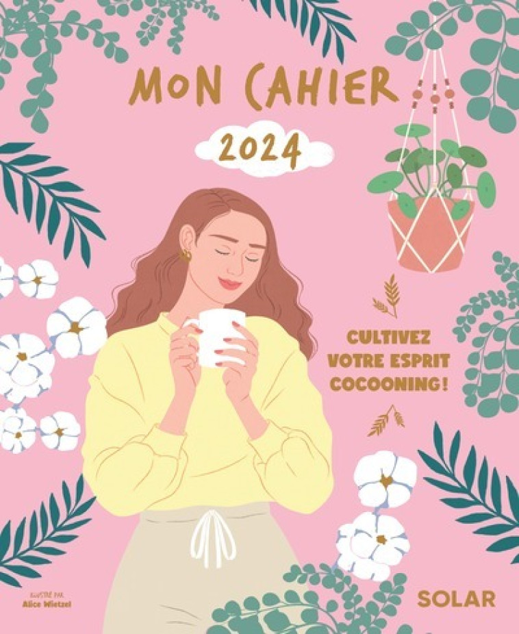 Mon cahier 2024 - Cultivez votre esprit cocooning ! - Collectif Collectif - SOLAR