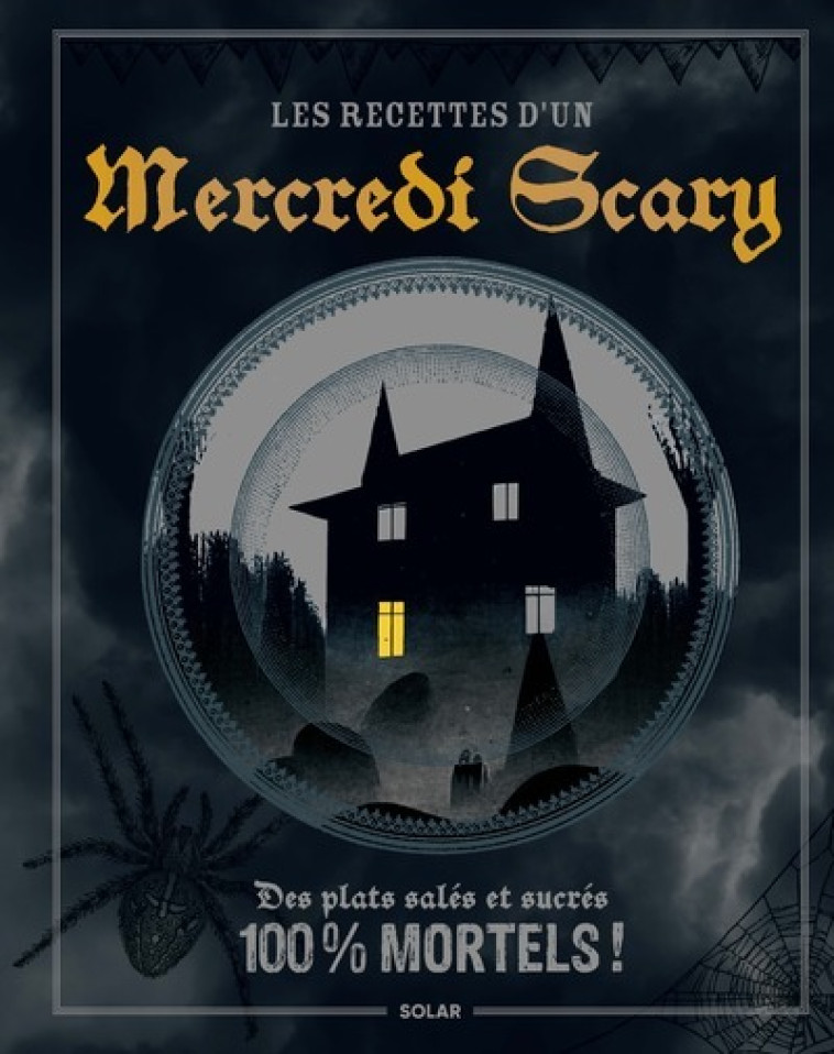 Les recettes d'un mercredi scary - Vincent Amiel, Aurélia Beaupommier, Nassira Samaké, Nicolas Barret, Anne Bergeron, Diane Glavany, Claire Payen, Pierre Chivoret, Alexia Janny - SOLAR