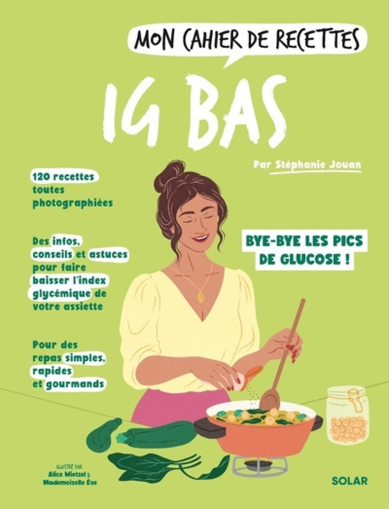 Mon cahier de recettes IG bas - Stéphanie Jouan, Alice Wietzel, Mademoiselle Eve Mademoiselle Eve - SOLAR