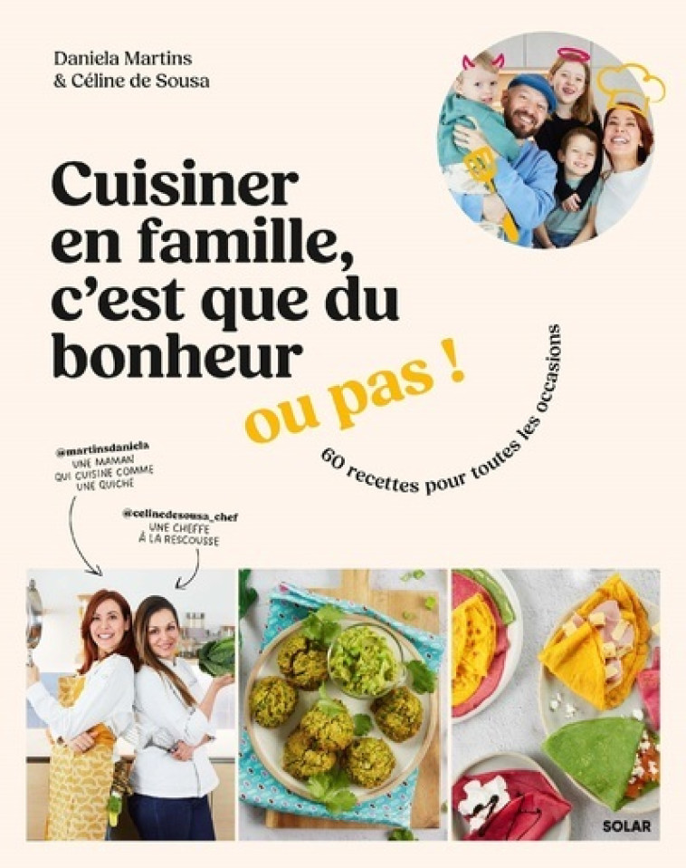 Cuisiner en famille, c'est que du bonheur... ou pas ! - Daniela Martins, Céline de Sousa - SOLAR