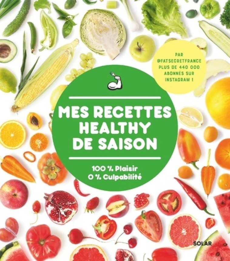 Mes recettes healthy de saison par FatSecretFrance - Marcello Rocco,  Atelier Chez Elles - SOLAR