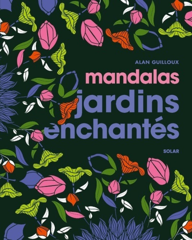 Mandalas jardins enchantés - Alan Guilloux - SOLAR