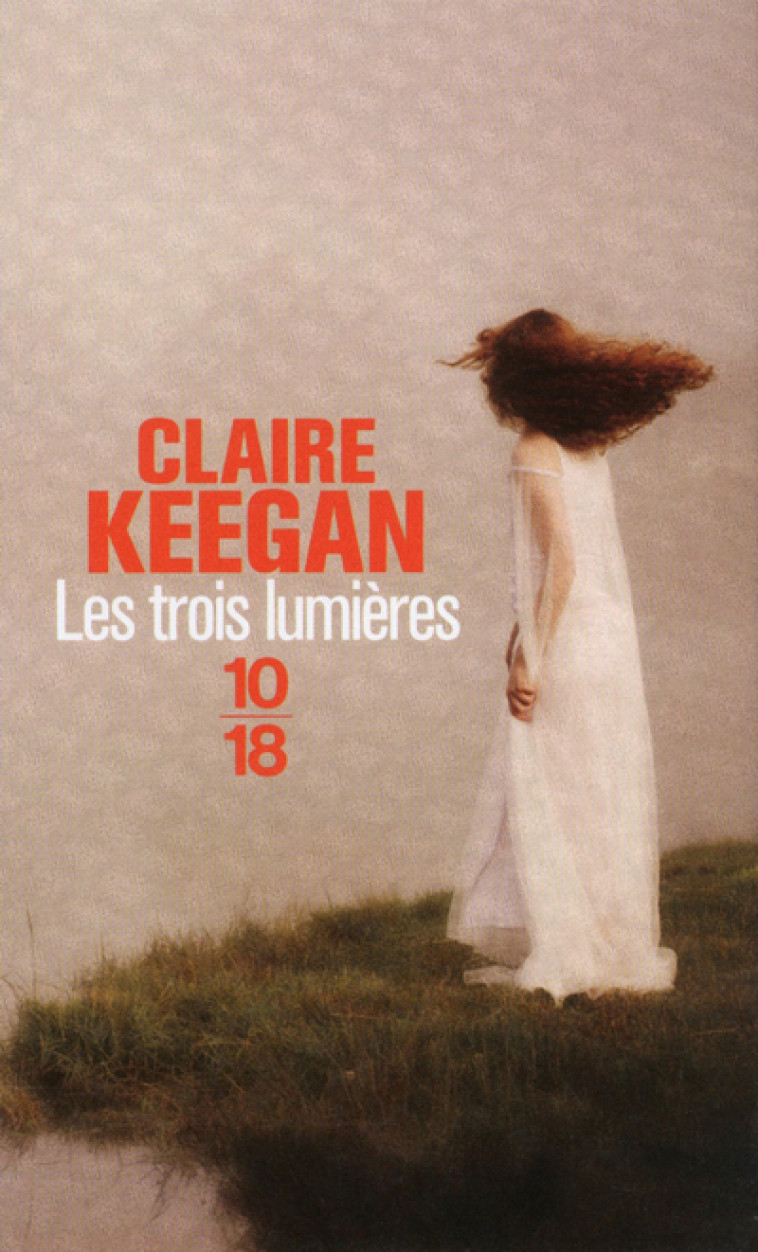 Les Trois lumières - Claire Keegan, Jacqueline Odin - 10 X 18