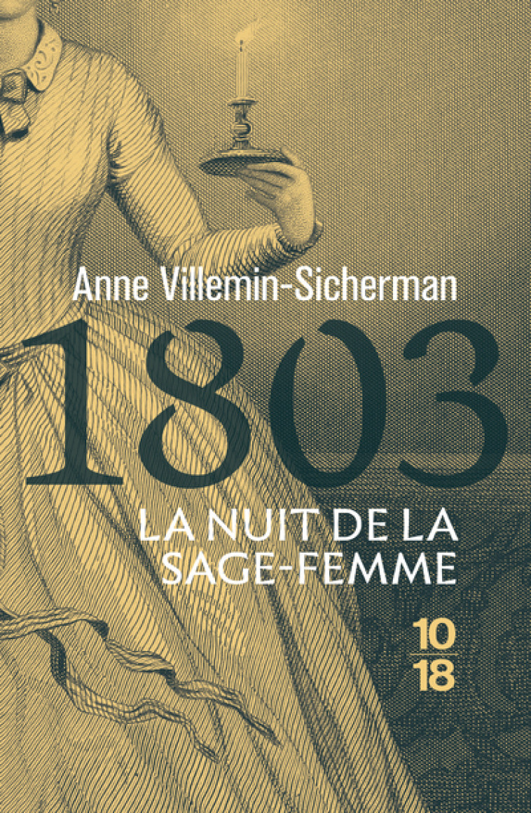 1803, La nuit de la sage-femme - Une enquête de Victoire Montfort - Anne Villemin-Sicherman - 10 X 18