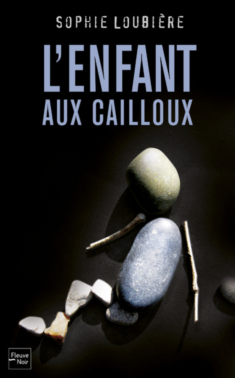 L'Enfant aux cailloux - SOPHIE LOUBIERE - FLEUVE EDITIONS