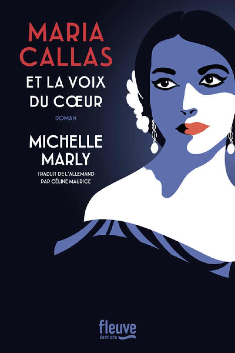 Maria Callas et la voix du coeur - Michelle Marly, Céline Maurice - FLEUVE EDITIONS