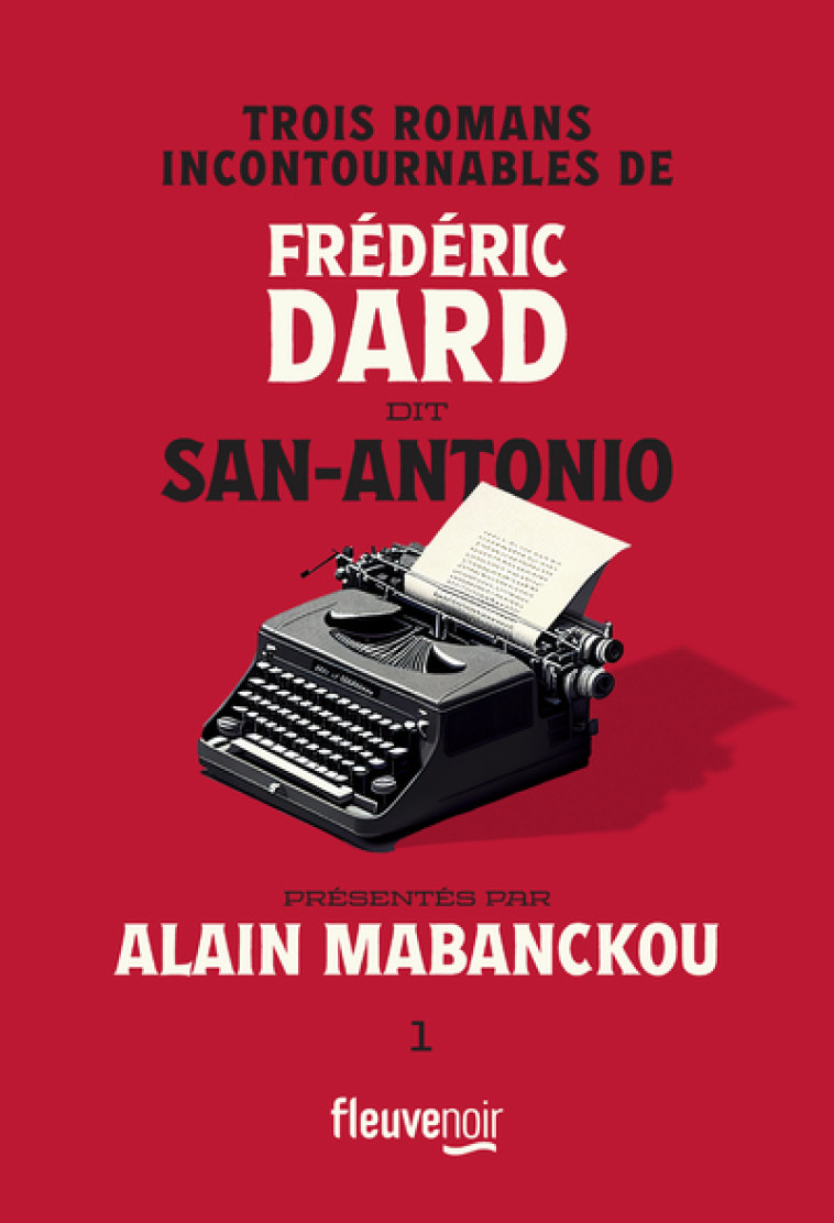 Trois romans incontournables de Frédéric Dard dit San-Antonio présentés par Alain Mabanckou - Frédéric Dard, Alain Mabanckou, Maxime Gillio - FLEUVE EDITIONS