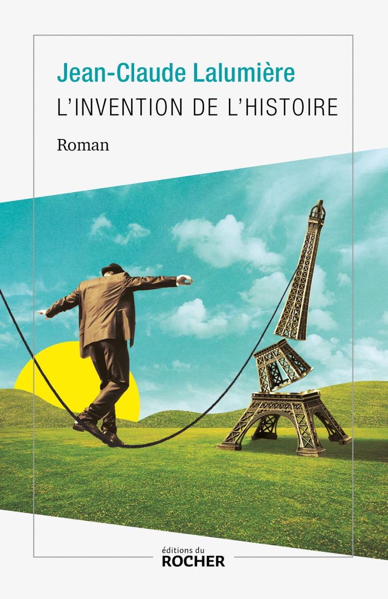 L'Invention de l'histoire - Jean-Claude Lalumière - DU ROCHER