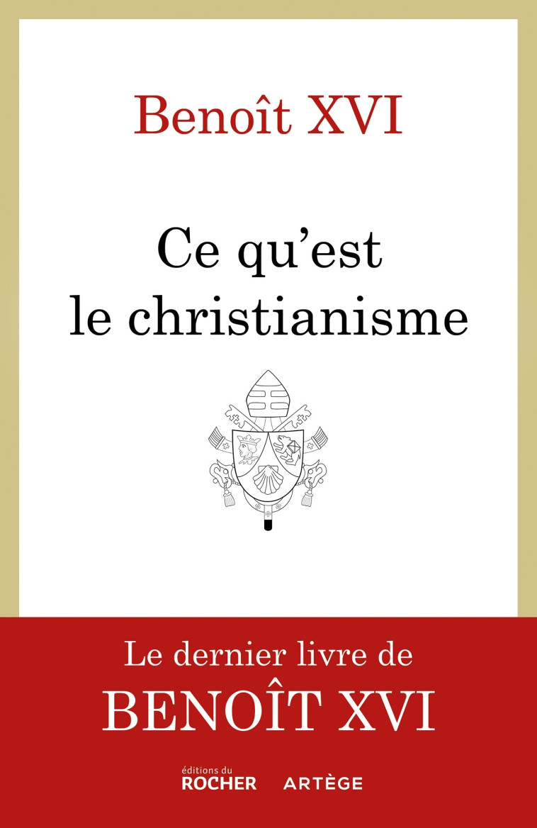 Ce qu'est le christianisme - BENOIT XVI BENOIT XVI, Marie-Amélie de Cacqueray, Eric Iborra - DU ROCHER