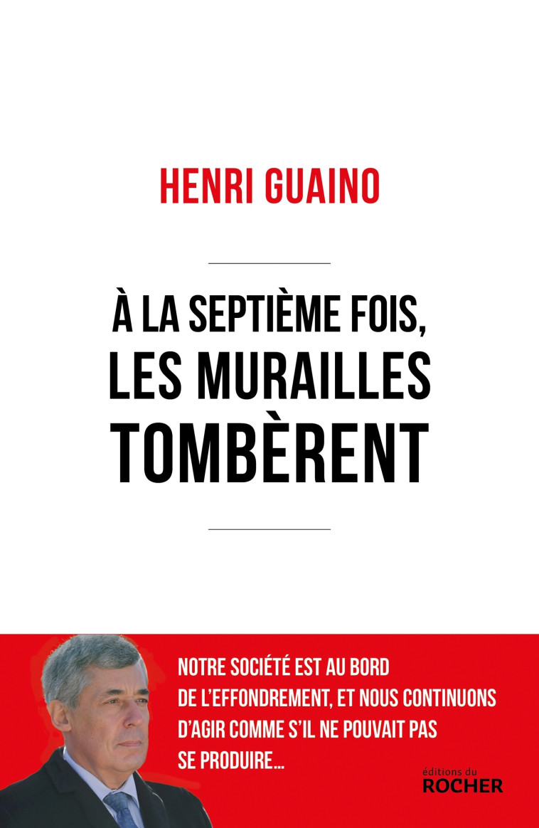 A la septième fois, les murailles tombèrent - Henri Guaino - DU ROCHER