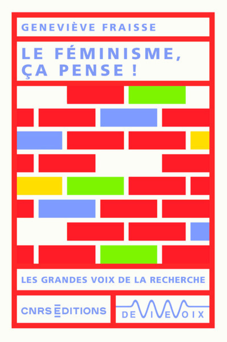 Le féminisme, ça pense ! - Geneviève Fraisse - CNRS EDITIONS