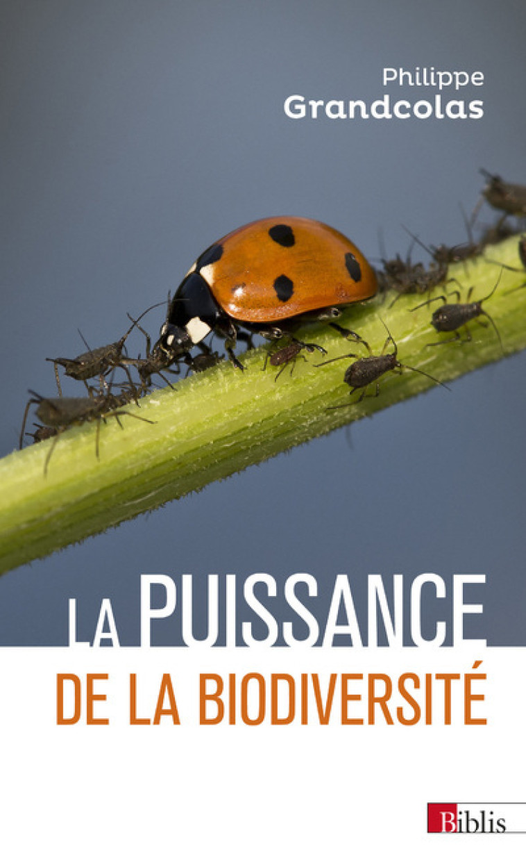 La puissance de la biodiversité - Philippe Grandcolas - CNRS EDITIONS