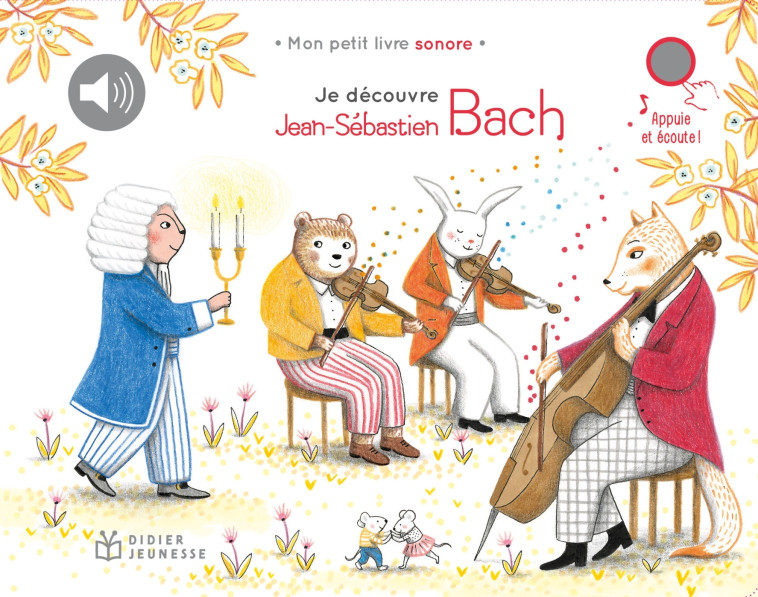 Je découvre Jean-Sébastien Bach -  , Delphine Renon - DIDIER JEUNESSE