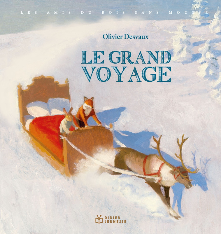 Les Amis du bois sans mousse - Le Grand Voyage - Olivier DESVAUX - DIDIER JEUNESSE