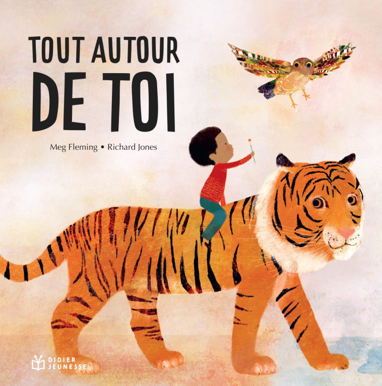 Tout autour de toi - Richard Jones, Meg Fleming, Michèle Moreau - DIDIER JEUNESSE