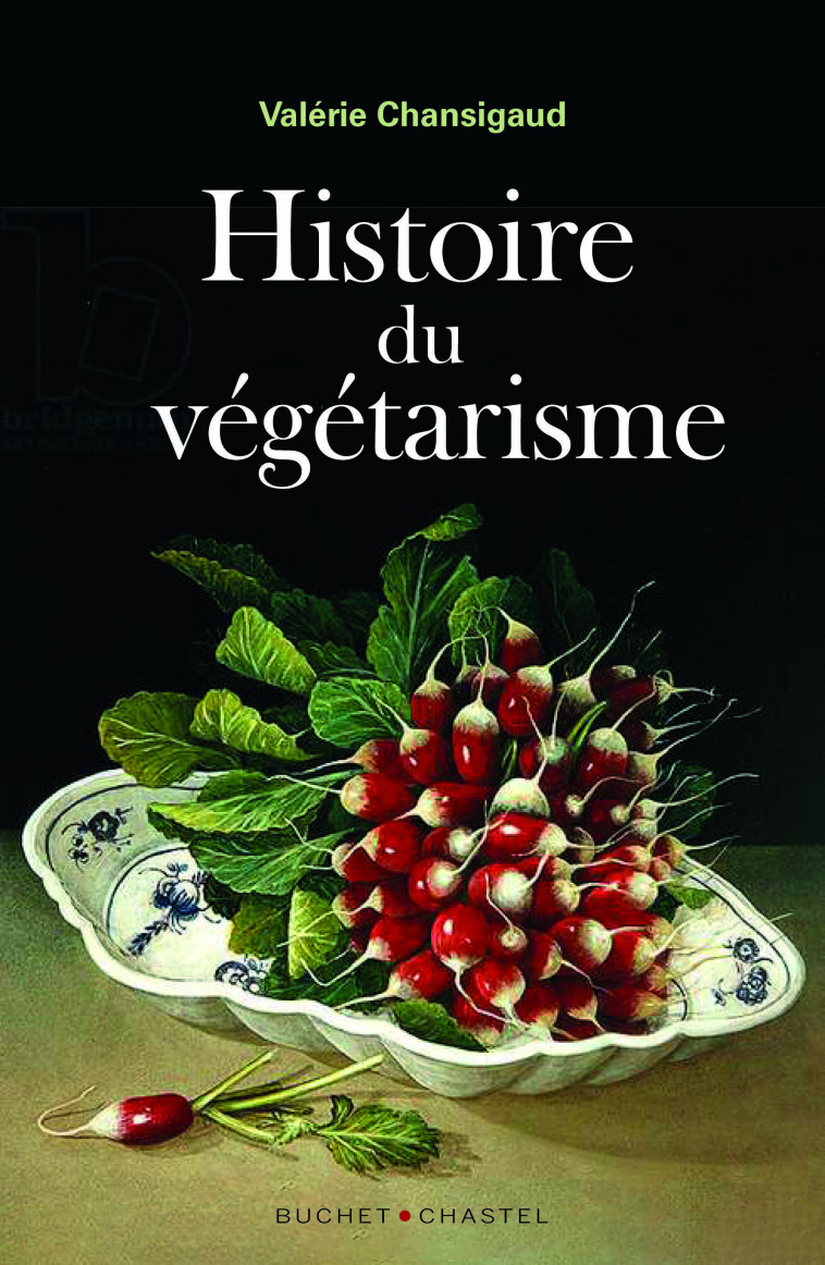 Histoire du végétarisme - Valérie Chansigaud - BUCHET CHASTEL