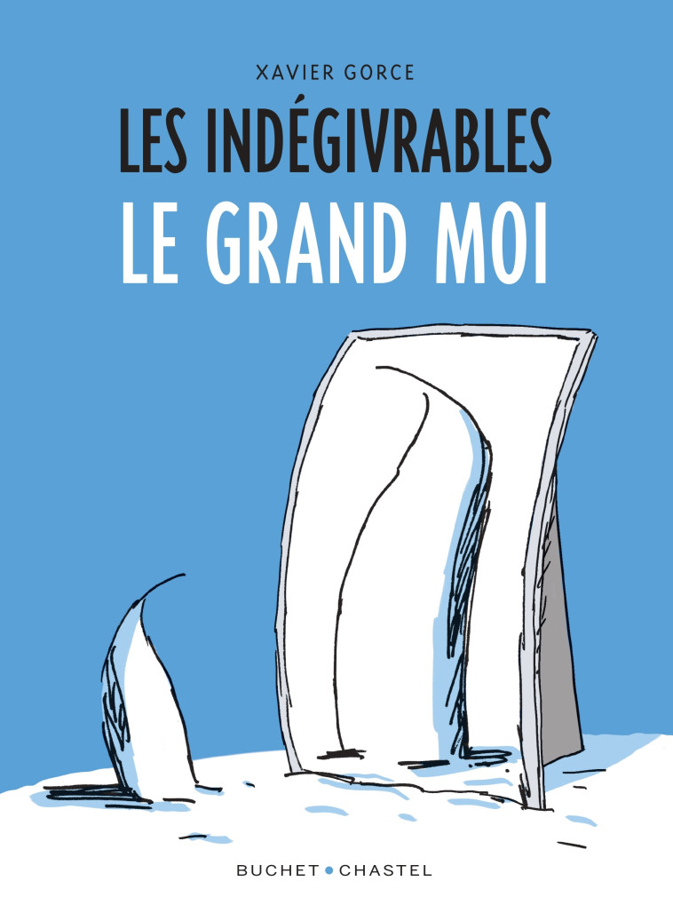 Les indégivrables - Le Grand Moi - Xavier Gorce - BUCHET CHASTEL