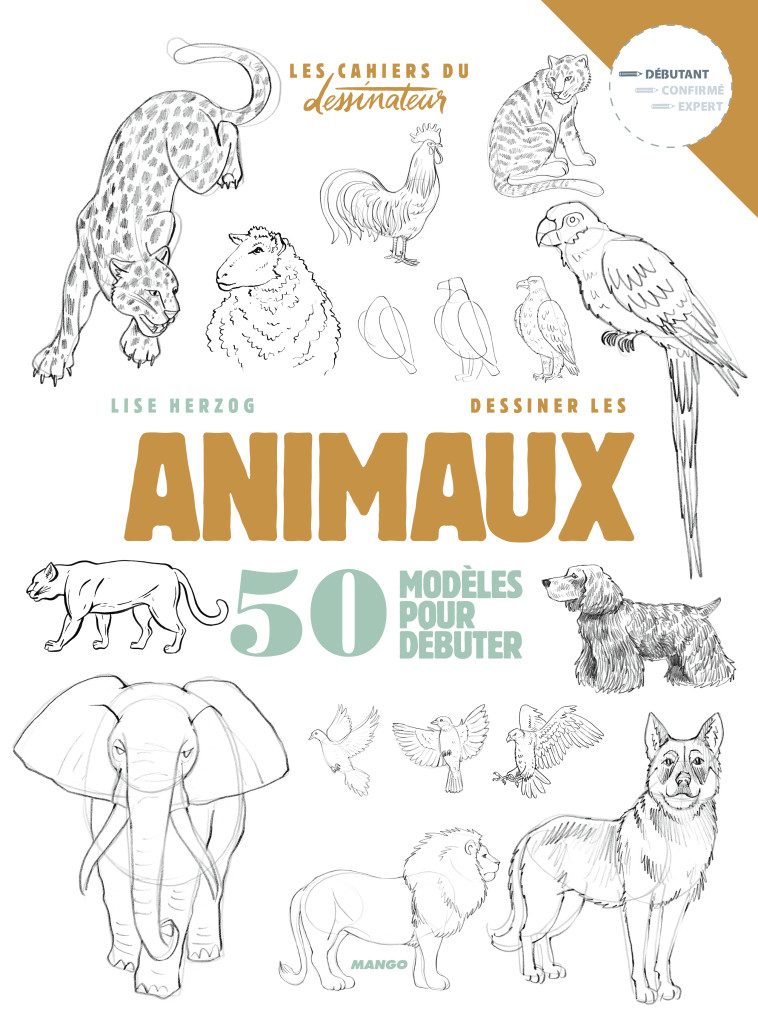 Dessiner les animaux - Lise Herzog - MANGO