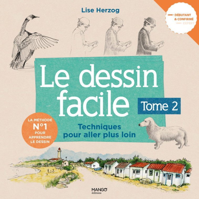 Le dessin facile 2, Techniques pour aller plus loin - Lise Herzog - MANGO