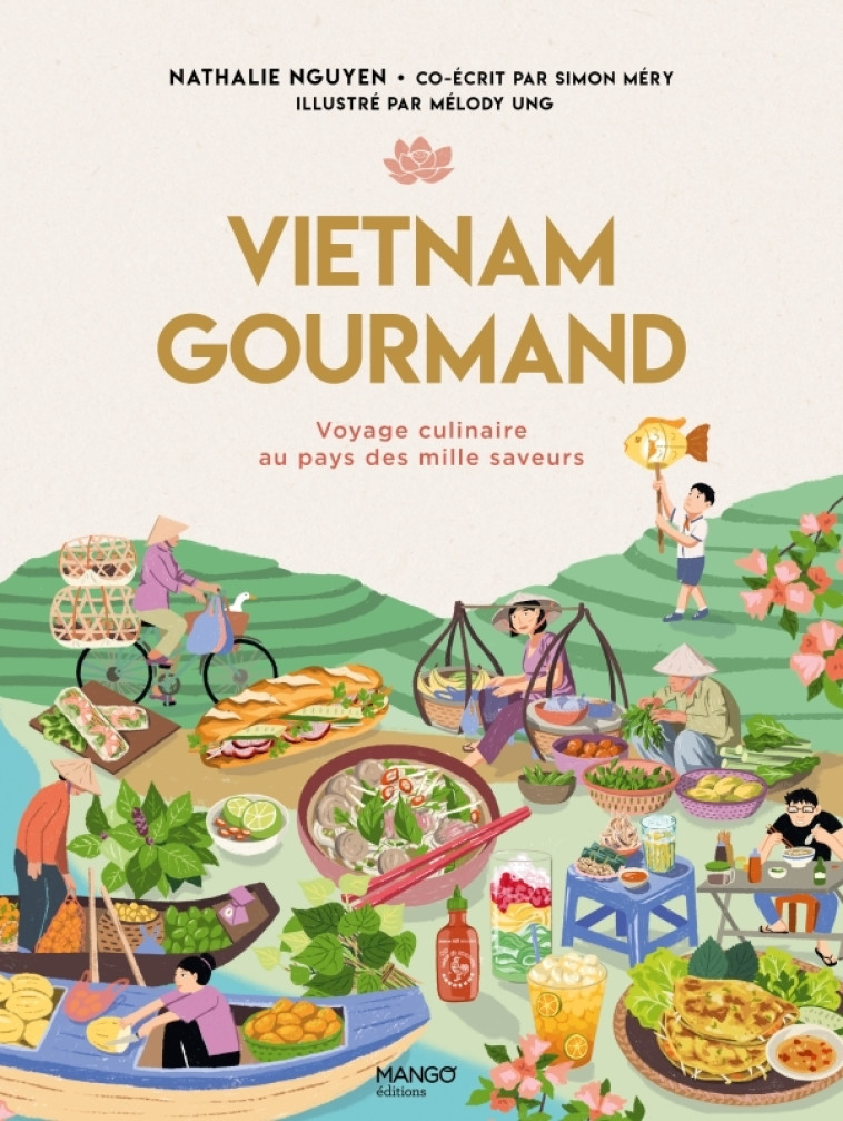 Vietnam gourmand - Nathalie Nguyen, Mélody Ung, Simon MÉry - MANGO