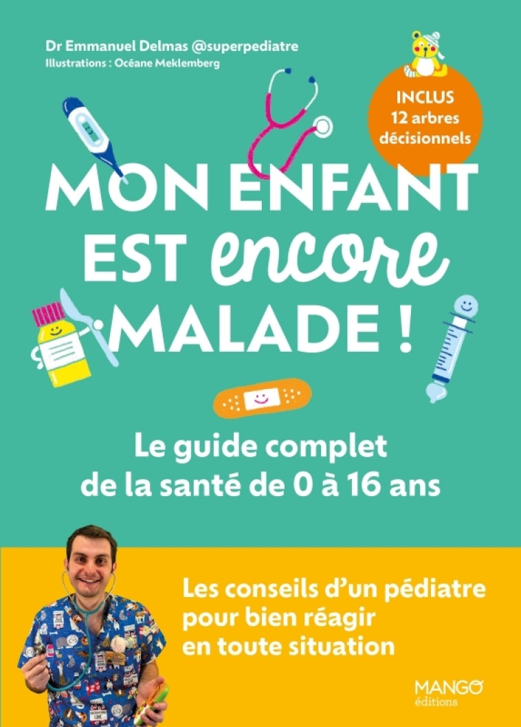 Mon enfant est encore malade ! Le guide complet de la santé de 0 à 16 ans - Emmanuel Delmas, Océane Meklemberg - MANGO