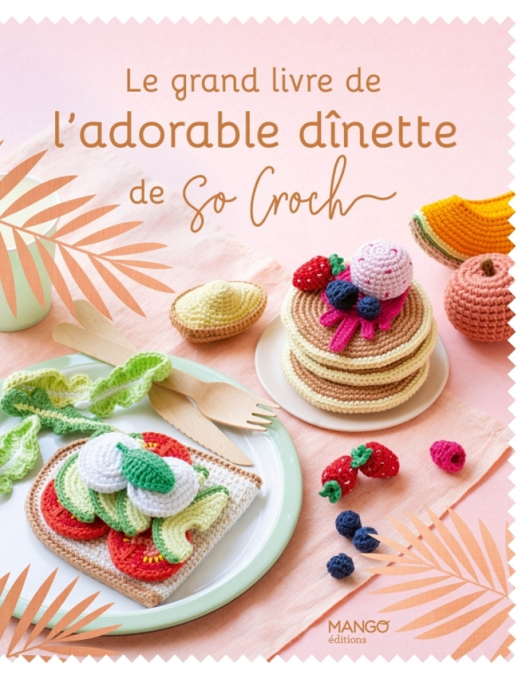 Le grand livre de l'adorable dînette de So Croch' - Marie Clesse - MANGO