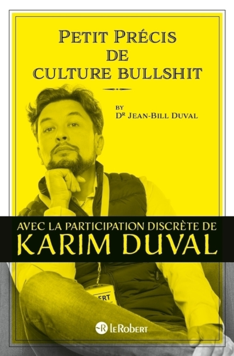 Petit précis de culture bullshit - Karim Duval - LE ROBERT