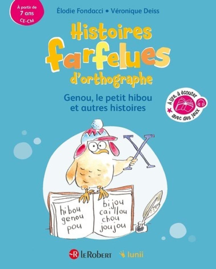 Histoires farfelues d'orthographe Genou le petit hibou et autres histoires - Véronique Deiss, Elodie Fondacci - LE ROBERT