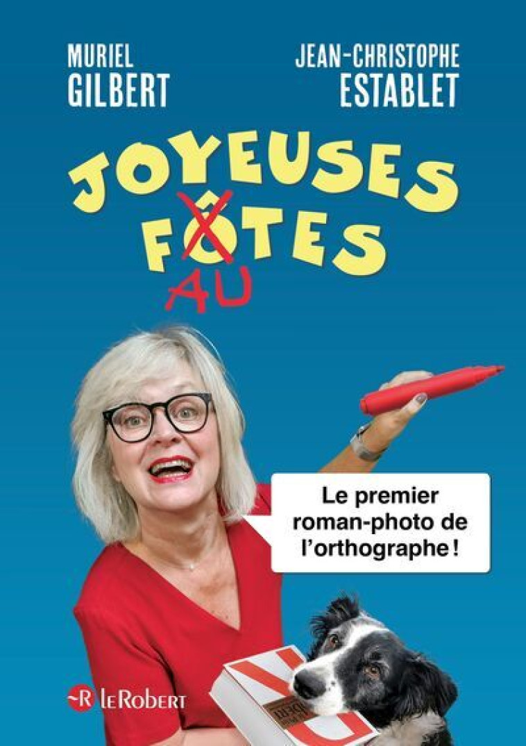 Joyeuses fautes, le 1er roman photo de l'orthographe - Muriel Gilbert, Jean-Christophe Establet - LE ROBERT