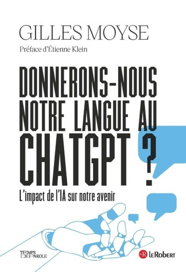 Donnerons-nous notre langue au ChatGPT ? - Gilles Moyse, Etienne Klein - LE ROBERT