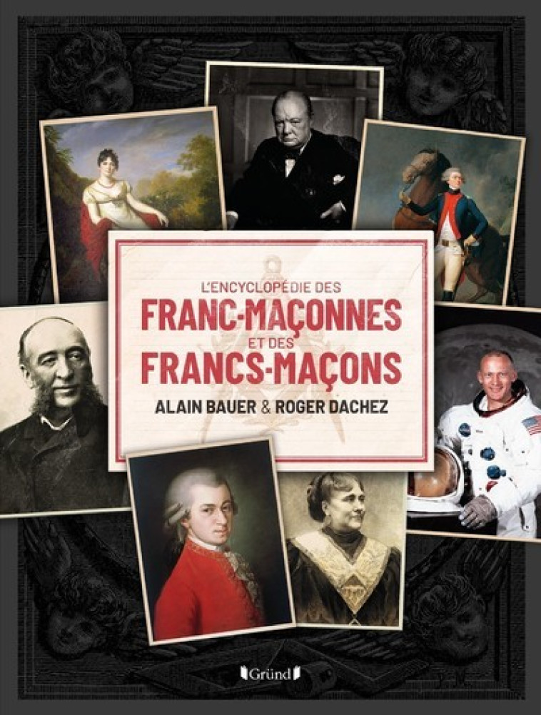 L'Encyclopédie des Franc-Maçonnes et des Francs-Maçons - Alain Bauer, Roger Dachez - GRUND