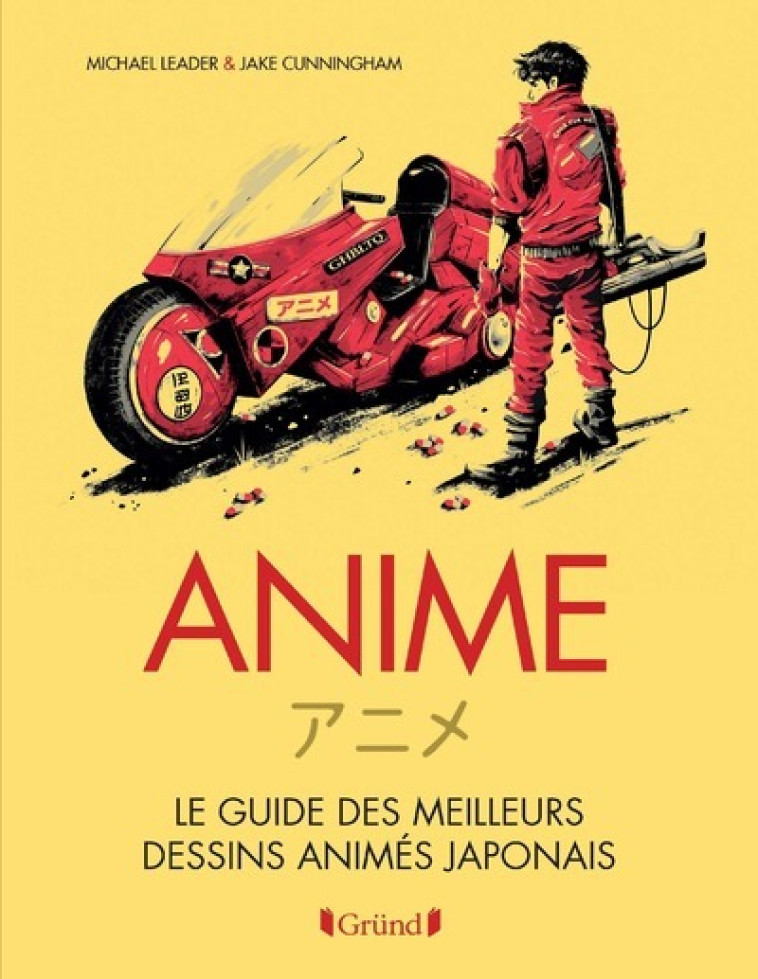 Anime - Le guide des meilleurs dessins animés japonais - Nadia Fischer, Michael Leader, Jake Cunningham - GRUND