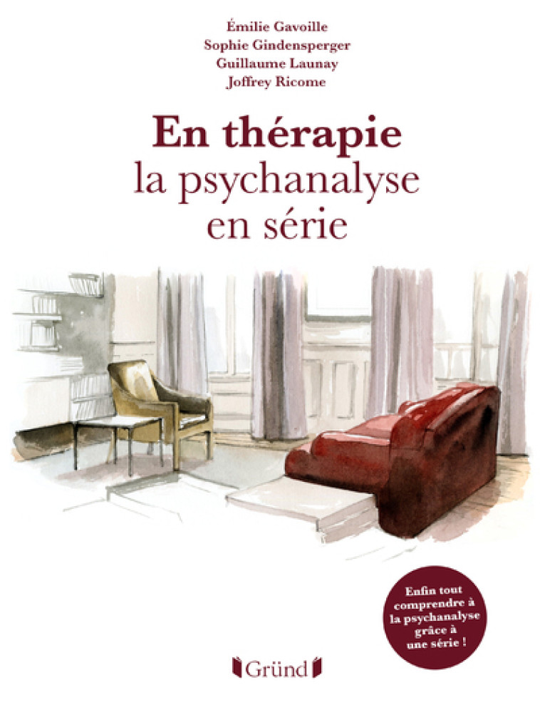 En thérapie la psychanalyse en série - Joffrey Ricome, Sophie Gindensperger, Émilie Gavoille, Guillaume Launay - GRUND