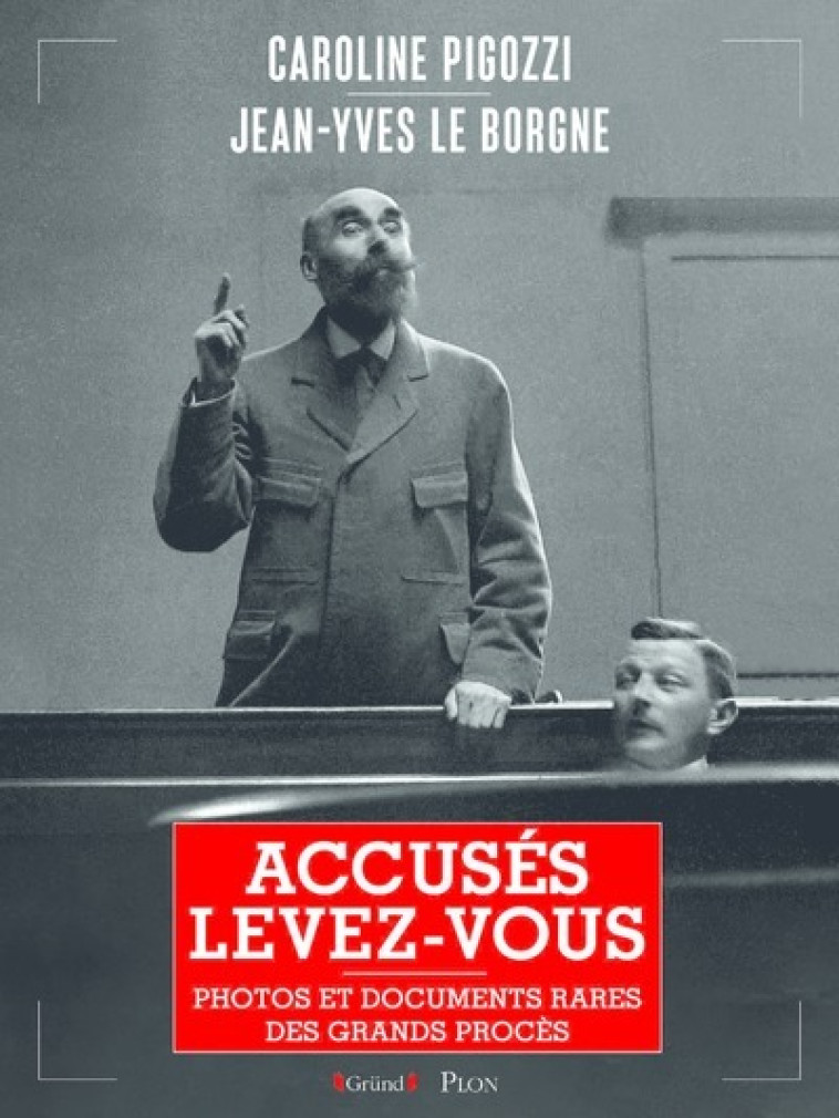 Accusés, levez-vous - Caroline Pigozzi, Jean-Yves Le Borgne - GRUND