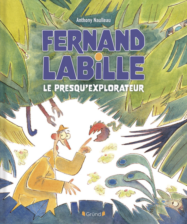 Fernand Labille, le presqu'explorateur - Anthony Naulleau - GRUND