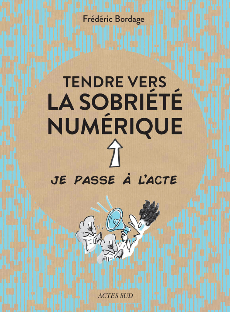 Tendre vers la sobriété numérique - Frédéric Bordage, Marie Morelle - ACTES SUD