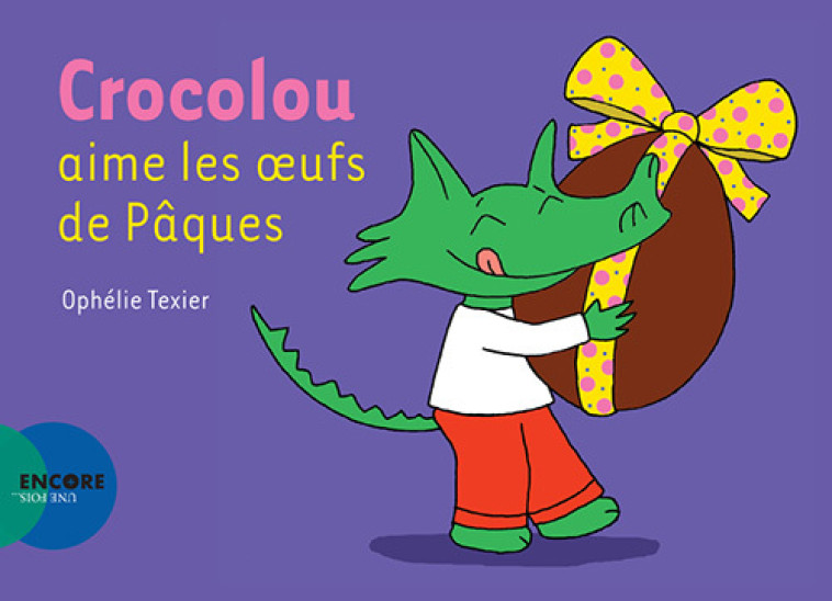 Crocolou aime les oeufs de Pâques - Ophélie Texier - ACTES SUD