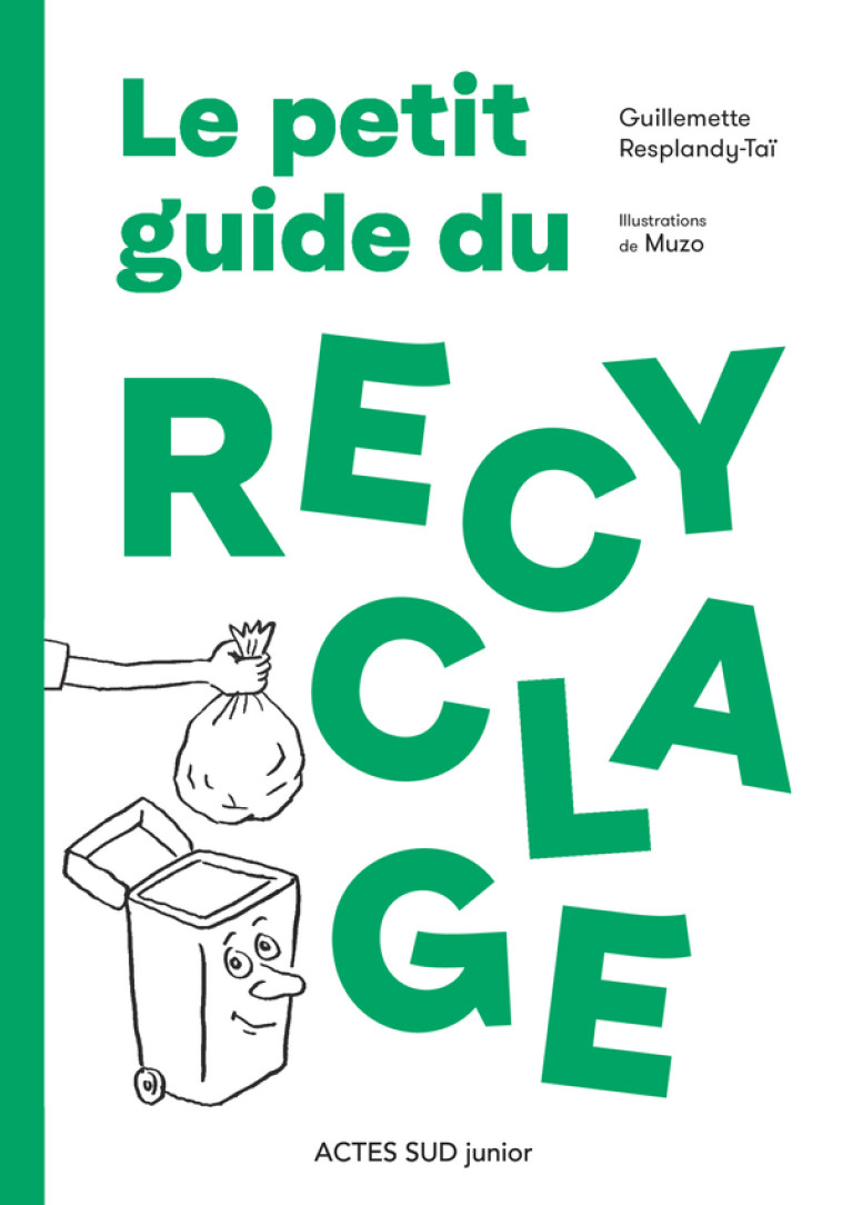 Le petit guide du recyclage - Guillemette Resplandy-taï,  Muzo - ACTES SUD