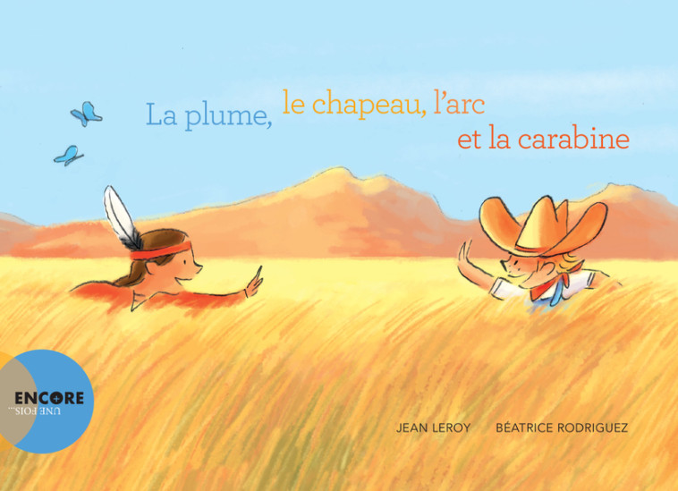 La plume, le chapeau, l'arc et la carabi - Jean Leroy, Béatrice Rodriguez - ACTES SUD