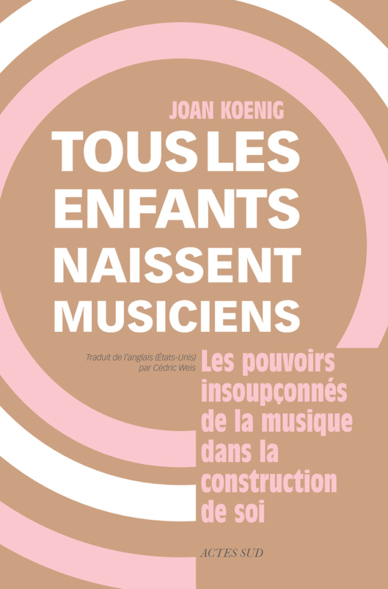 Tous les enfants naissent musiciens - Joan Koenig, Michel Colline, Cédric Weis - ACTES SUD