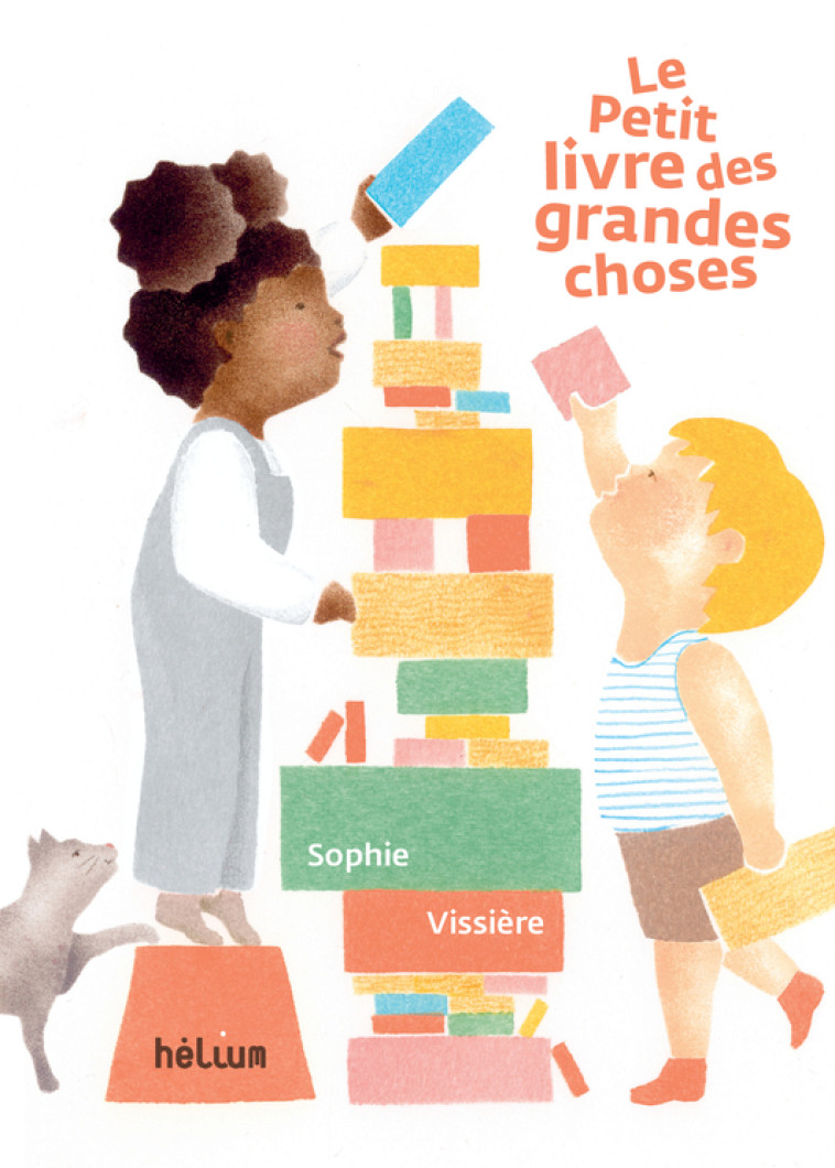 Le Petit Livre des grandes choses - Sophie Vissière - HELIUM