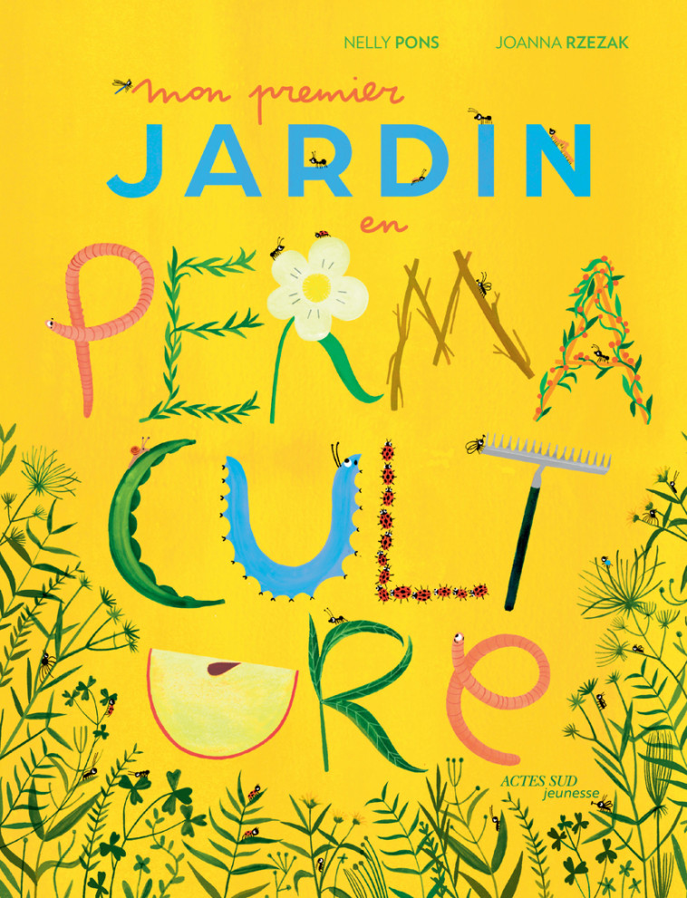 Mon premier jardin en permaculture - Nelly Pons, Joanna Rzezak - ACTES SUD