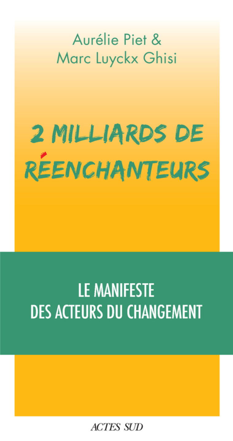 2 milliards de réenchanteurs - Aurélie Piet, Marc Luyckx Ghisi - ACTES SUD