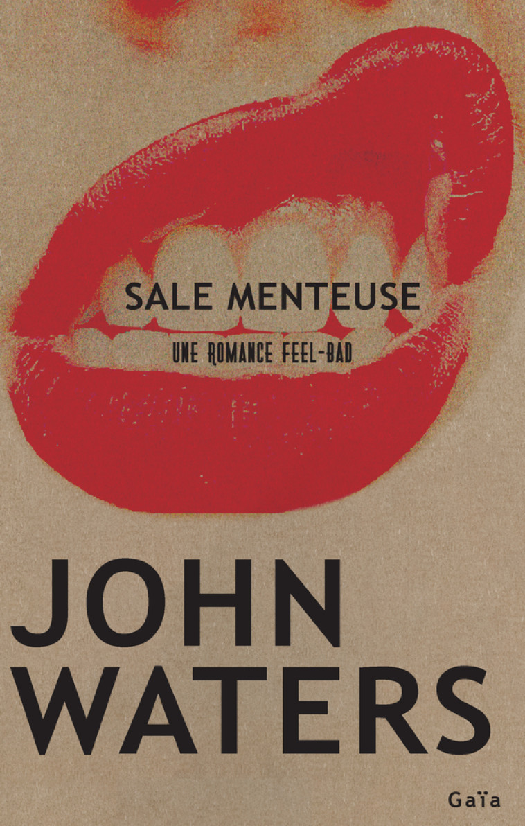 Sale menteuse - John Waters, Laure Manceau - GAIA