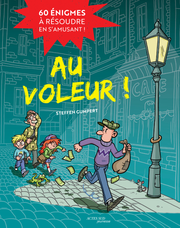 Au voleur ! 60 énigmes à résoudre en s'amusant - Steffen Gumpert, Gaël Le lostec - ACTES SUD