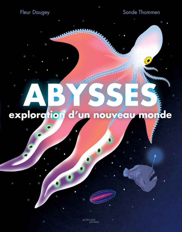 ABYSSES : EXPLORATION D'UN NOUVEAU MONDE - DAUGEY/SANDE THOMMEN - ACTES SUD